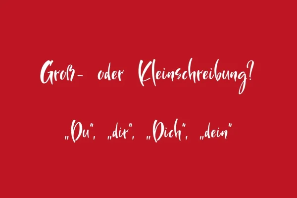 Roter Hintergrund mit weißer Aufschrift: Groß- oder Kleinschreibung? "Du", "dir", "Dich", "dein"