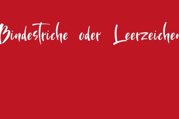 Bindestriche setzen: Roter Hintergrund und weiße Schrift, Aufschrift: Bindestriche oder Leerzeichen